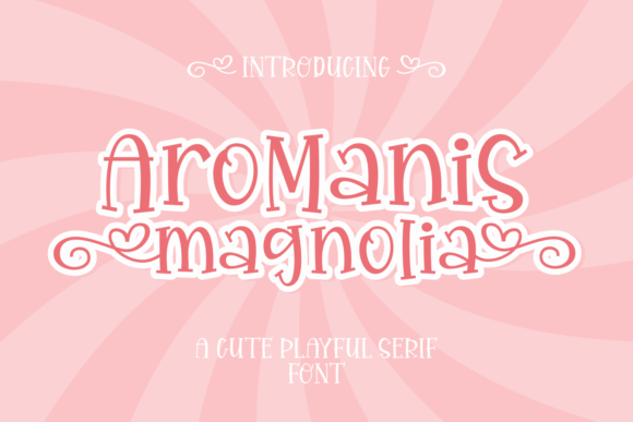 Aromanis Magnolia: A Sweet Typeface for Small Businesses